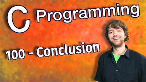 Provided that these recommendations are taken into. C Programming Tutorial 100 - Conclusion - YouTube