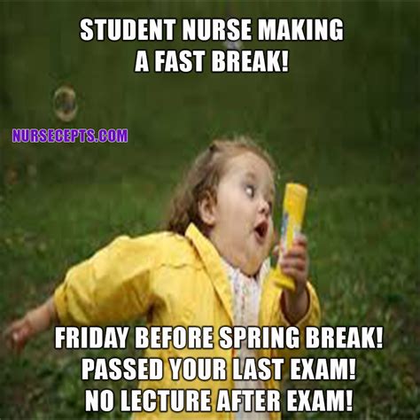 You can sleep late, grab a drink, or go out to party hard. 49 Funny Memes Especially for Nursing Students Nursecepts