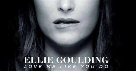 Touch me like you do, touch me like you do. 'Fifty Shades of Grey' Ellie Goulding Music Video