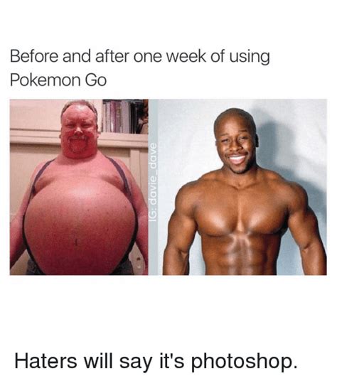 Just add the sixth finger, and wait for someone to spot your bad photoshop. Before and After One Week of Using Pokemon Go Haters Will ...