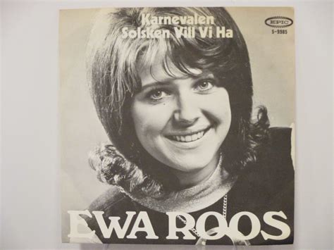 Ewa roos — vad skall en flicka tro 02:07. EWA ROOS : Karnevalen / Solsken vill vi ha