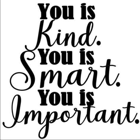 The main thing is just really to play my game. You is Kind. You is Smart. You is Important. Vinyl Quote from