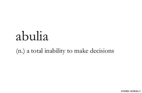 There is a greek word boule, meaning ``will'', adding to the notion that it comes from greek, but but abulia/c emphasizes an abnormal level of indecisiveness. 481 best Words with deep meaning images on Pinterest ...