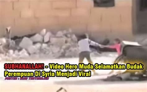 Maksud peribahasa berpantang maut sebelum ajal. SUBHANALLAH! - Video Hero Muda Di Syria Menjadi Viral ...