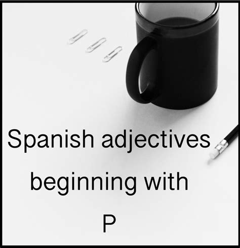 Find topics in left sidebar in top menu. spanish adjectives that start with p | Spanish adjectives ...