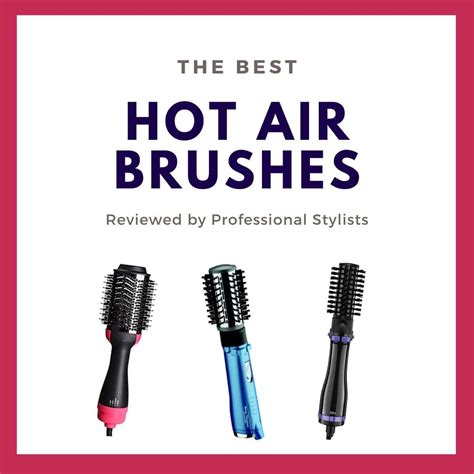 There are just so many options out there. Best Hot Air Brush Models For 2020 | Expert Reviews
