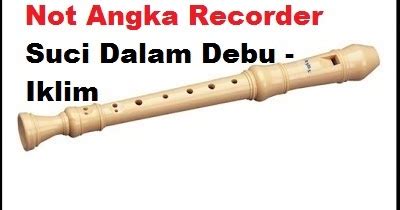 Berikut cuplikan syair nyanyian / teks dari lagunya: Not Angka Recorder Suci Dalam Debu - Iklim - CalonPintar.Com