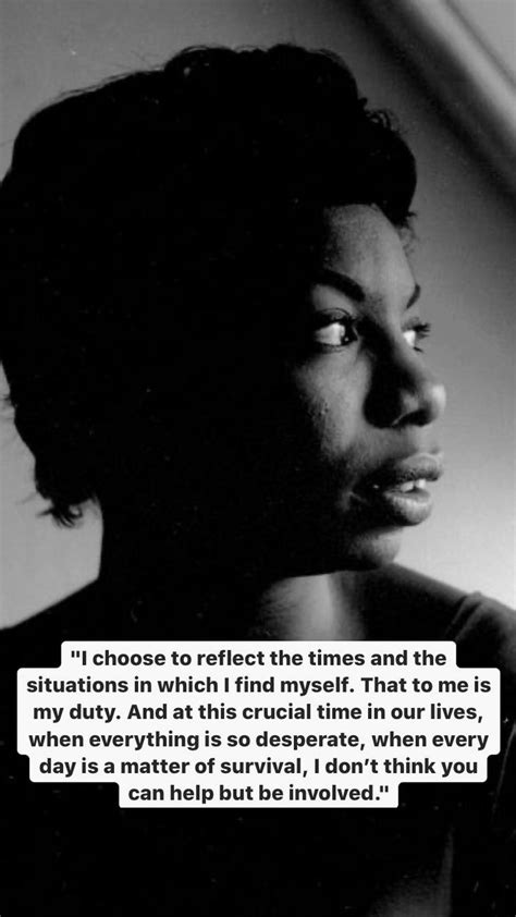 An artist's duty, as far as i'm concerned, is to reflect the times. ― nina simone. Nina Simone in 2020 | We the best, Desperate, Art quotes