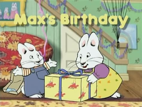 Jump to navigation jump to search. Max's Birthday | Max & Ruby Wiki | Fandom