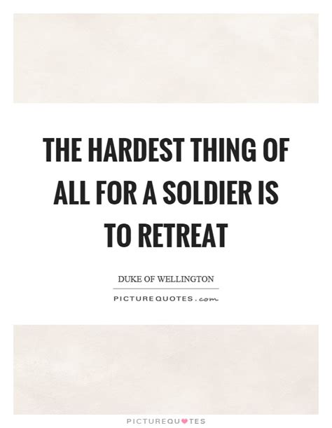 to kate repeat after me. The hardest thing of all for a soldier is to retreat ...