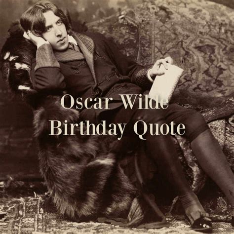 Oscar wilde was a noted irish playwright, novelist, poet and essayist, born in the middle of the nineteenth century into an intellectual family. Oscar Wilde Birthday Quote | Brin's Book Blog