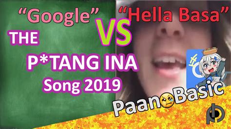 Processed petroleum oils mail : The PUTANG INA Song 2019 | Hella Basa vs Singing Google ft. Google Tagalog + Lyrics - YouTube