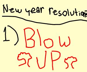 Maybe you would like to learn more about one of these? my main goal is to blow up - Drawception