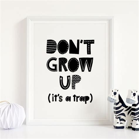 A little video for the song don't grow up it's a trap, from the album free soul, acoustic sessions by jonah lake. Don't Grow Up Its A Trap Printable Art, Monochrome Nursery Prints, Kids Wall Art, Nursery Wall ...