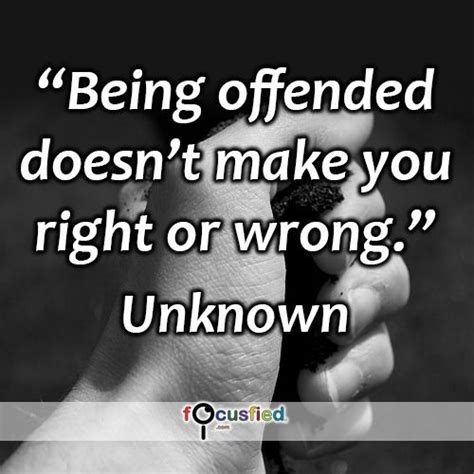 Check spelling or type a new query. "Being offended doesn't make you right or wrong." #quote # ...