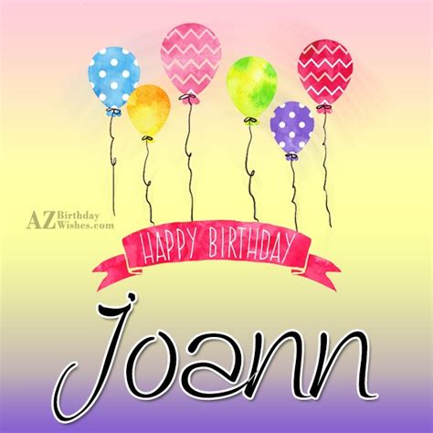 There is something sweet about greeting someone on their birthday. Happy Birthday Joann