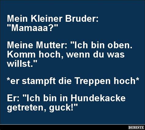 Du möchtest deine mama zum muttertag lieber zum lachen bringen? Mein Kleiner Bruder: 'Mamaaa?' | Witzige sprüche ...