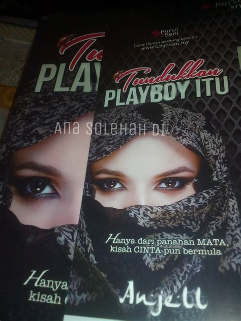 Mamat berlagak itu terlalu sombong. NOVEL - TUNDUKKAN PLAYBOY ITU - Ana Solehah Duniailhamku