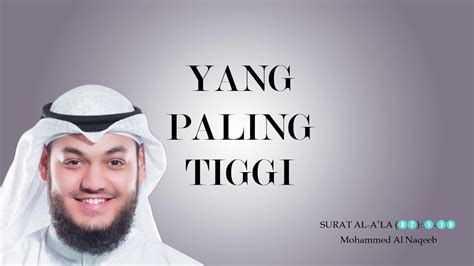 Jumat, 1 februari 2019 21:38. Mohammed Al Naqeeb Surat Al - A'la (Yang Paling Tinggi ...