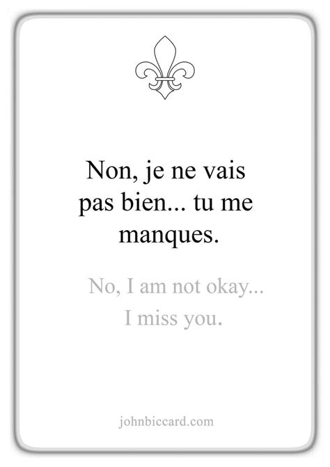 Though the grammar may seem strange, the phrase is short and sweet if you want to say 'i miss you' to an acquaintance or to a group, you would say: No, I am not okay... I miss you. in 2020 | French love quotes, French quotes, Famous book quotes