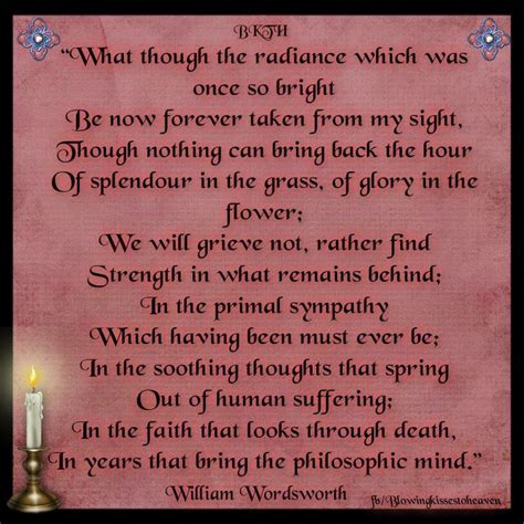 In creating poetry, wordsworth reflects/recollects. "What though the radiance that was once so bright, be now forever taken from my sight. Though ...