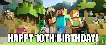 Blake had a big backyard bash with jumpy castle, scavenger hunt, face painting and. Happy 10Th Birthday Minecraft by jjgamer - Meme Center
