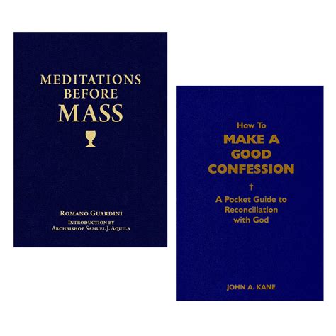 There can be no better way to make progress on our spiritual journey than by returning in humble repentance and love to god, whose forgiveness reestablishes us as his children and restores us to peace with his church. Meditations Before Mass & How to Make a Good Confession ...