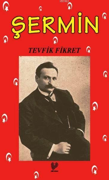 Tevfik fikret, 26 aralık 1867?de i̇stanbul?da aksaray?ın kadırga semtinde doğdu. Şermin - Tevfik Fikret - 9779754540575 - Kitap | cagri.com.tr