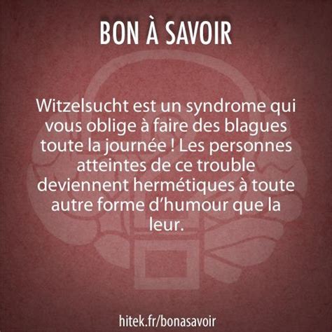 <man1> looks like jerry has a case of witzelsucht. Witzelsucht, le syndrome qui vous oblige à faire des blagues