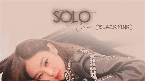 Comment and share your favourite lyrics. JENNIE (제니) - 'SOLO' Lyrics (Color Coded Han/Rom/Eng/가사 ...