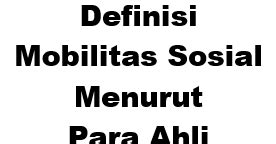 Secara umum pengertian mobilitas sosial didefinisikan sebagai proses perpindahan atau pergerakan lapisan sosial seorang individu maupun kelompok dalam hierarki masyarakat. Definisi Mobilitas Sosial Menurut Para Ahli | Sosiologi Ada