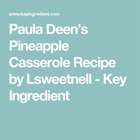 This one is so simple and it is so very tasty. Paula Deen's Pineapple Casserole Recipe - (3.8/5) | Recipe ...