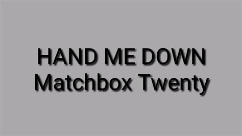 Outgrown garment passed down from one person to another. Hand me down - Matchbox Twenty - YouTube