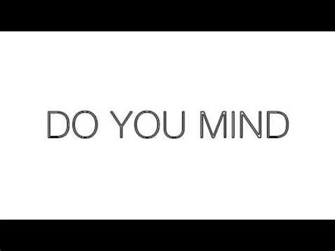 Used to politely ask someone for a favour. chris brown - Do You Mind audio (official) - YouTube
