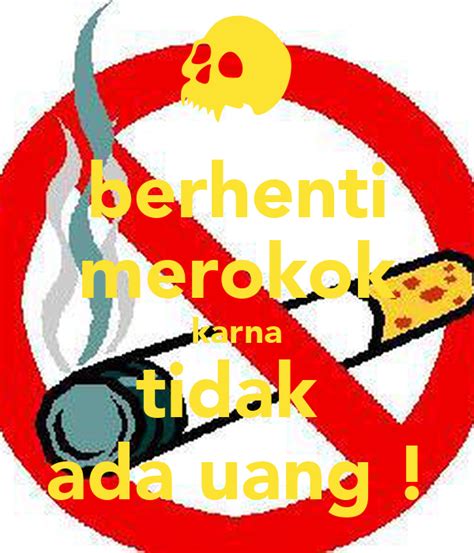 Boleh dapatkan nasihat dan preskripsi ubat berhenti merokok daripada doktor. berhenti merokok karna tidak ada uang ! Poster ...