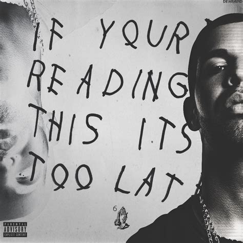 Whats that its too late? DRAKE - IF YOU'RE READING THIS IT'S TOO LATE by deyayend ...