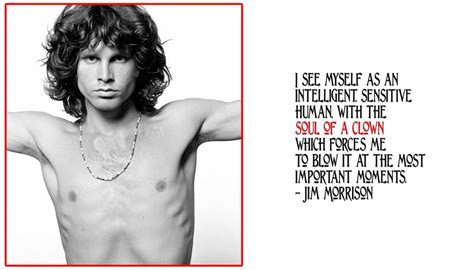 No one thought up being. Jim Morrison Soul of a Clown Quote