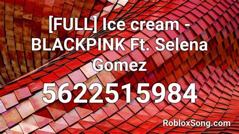 There're many other roblox song ids as well. FULL Ice cream - BLACKPINK Ft. Selena Gomez Roblox ID ...