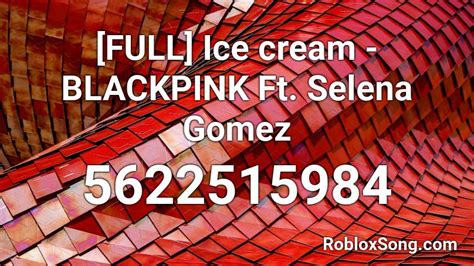 Try to search for a track name using the search box below or visit the roblox music codes page. FULL Ice cream - BLACKPINK Ft. Selena Gomez Roblox ID - Roblox music codes