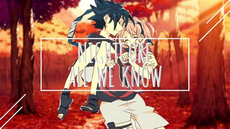 We're falling apart, still we hold together we've passed the end, so we chase forever 'cause this is all we know this feeling's all we know. Nightcore - The Chainsmokers - All We Know || Lyrics - YouTube