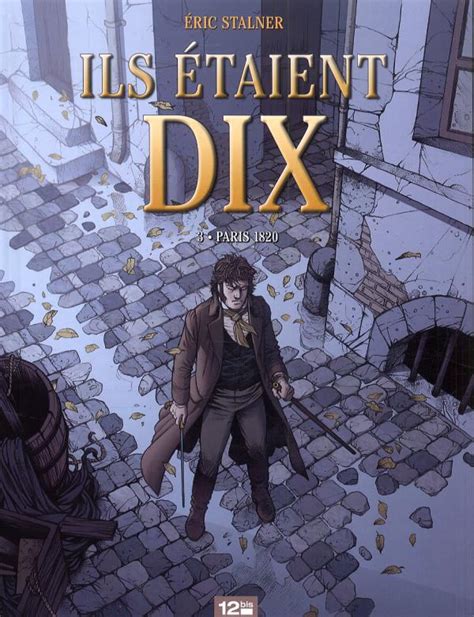 Ils etaient dix titre : Ils étaient dix - cycle 1, T3 : Paris 1820 (0), bd chez 12 ...