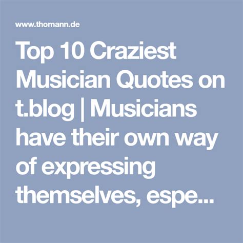 Top 10 Craziest Musician Quotes | t.blog | Musician quotes, Quotes, Musician
