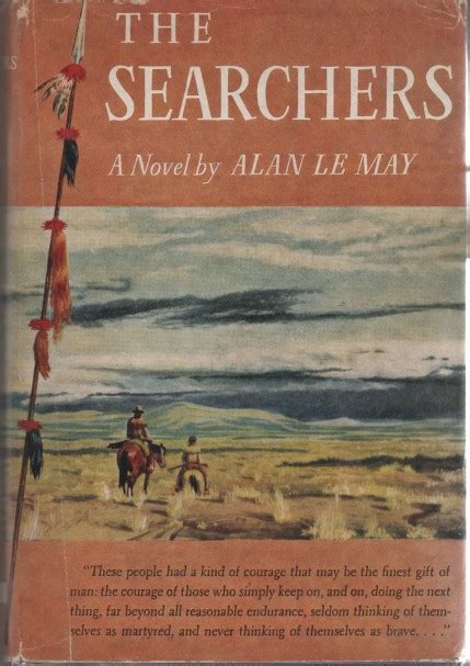 Le may knows his stuff, for the most part, and his dialogue is really well done.so much so that much of it was excerpted almost word for. Books I Read: The Searchers - Alan LeMay