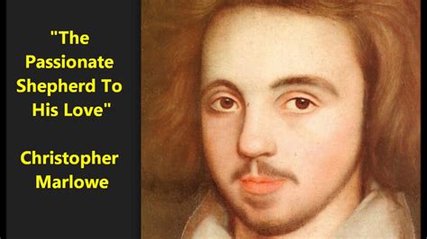 Despite the pessimistic outlook on love and time in the nymph's reply to the shepherd, the argument made through raleigh's work is. Christopher Marlowe "The Passionate Shepherd to His Love ...