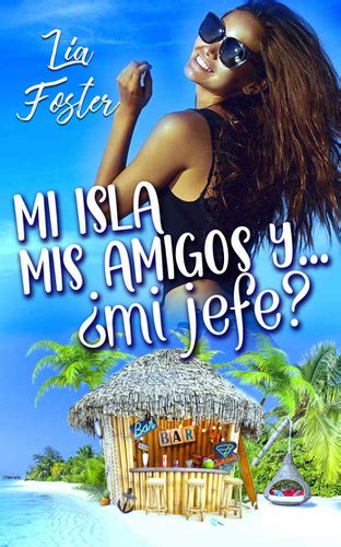 Jesús navarro faus , número de páginas: Mi isla, mis amigos y_. _mi jefe_ - Lia Foster - epub ...