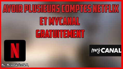 AVOIR PLUSIEURS COMPTES NETFLIX ET MYCANAL GRATUITEMENT !! - YouTube