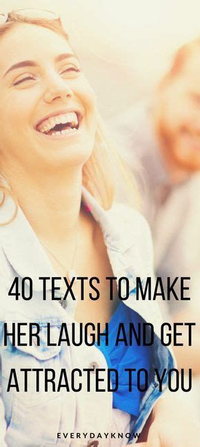 You are the only recipient. 40 Texts to make her laugh and get attracted to you ...