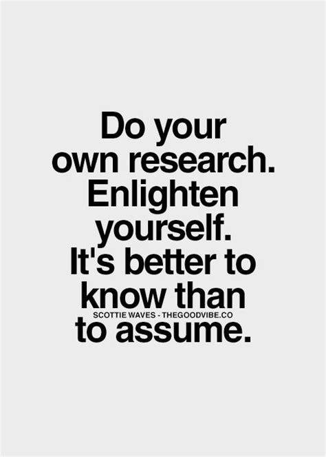 I didn't fail the test. Do your own research. Enlighten yourself. It's better to know... | Inspirational quotes pictures ...