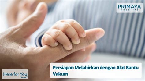 Proses melahirkan di rumah sakit secara normal jangan lupa di subscribe ya kak. Persiapan Melahirkan dengan Alat Bantu Vakum - Primaya ...