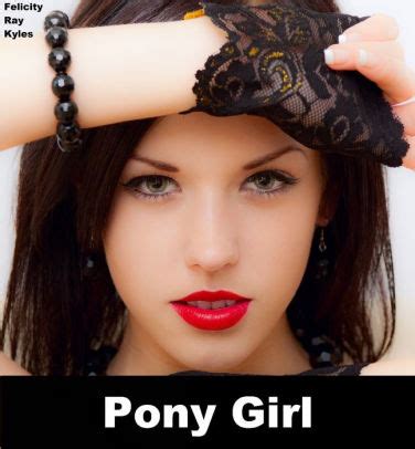 A particular and often continual annoyance ; Pony Girl: Pet Play Erotica by Felicity Ray Kyles | NOOK ...